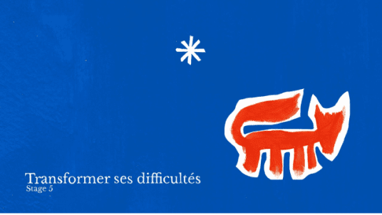 [COMPLET] Stage 5 : Apprendre à transformer ses difficultés